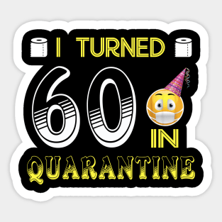 I Turned 60 in quarantine Funny face mask Toilet paper Sticker